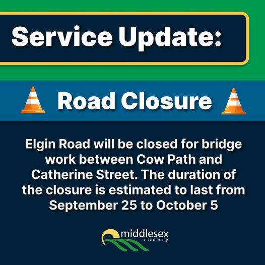 Elgin Rd Bridge Work Elgin Road will be close for Bridge Work Sept 25 to Oct 5